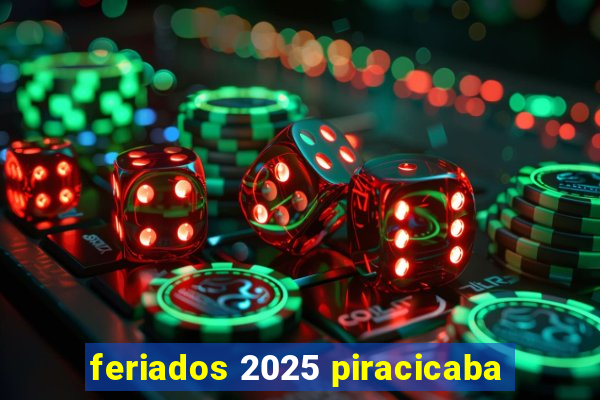 feriados 2025 piracicaba